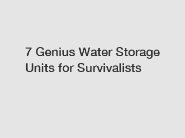 7 Genius Water Storage Units for Survivalists