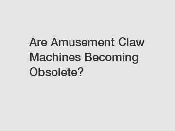 Are Amusement Claw Machines Becoming Obsolete?