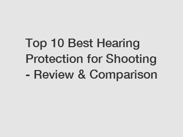 Top 10 Best Hearing Protection for Shooting - Review & Comparison Top 10 Best Hearing Protection for Shooting - Review & Comparison