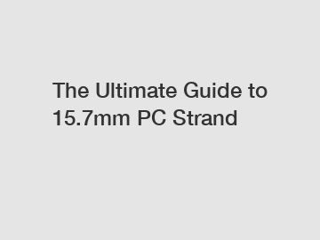 The Ultimate Guide to 15.7mm PC Strand