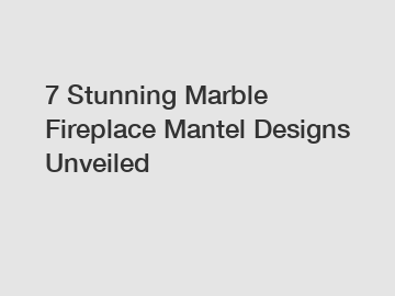 7 Stunning Marble Fireplace Mantel Designs Unveiled