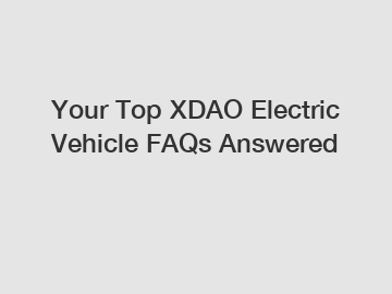 Your Top XDAO Electric Vehicle FAQs Answered