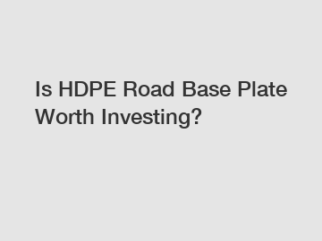 Is HDPE Road Base Plate Worth Investing?