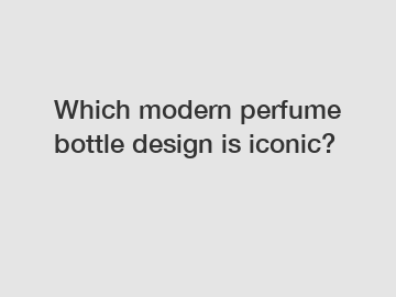Which modern perfume bottle design is iconic?