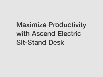 Maximize Productivity with Ascend Electric Sit-Stand Desk