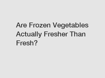 Are Frozen Vegetables Actually Fresher Than Fresh?