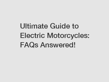 Ultimate Guide to Electric Motorcycles: FAQs Answered!