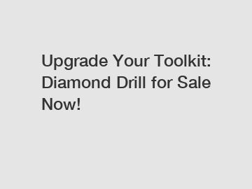 Upgrade Your Toolkit: Diamond Drill for Sale Now!