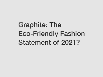 Graphite: The Eco-Friendly Fashion Statement of 2021?