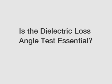 Is the Dielectric Loss Angle Test Essential?