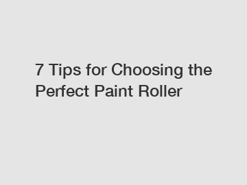 7 Tips for Choosing the Perfect Paint Roller