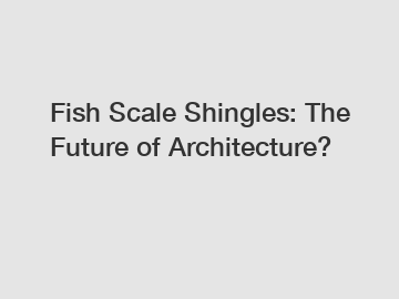 Fish Scale Shingles: The Future of Architecture? Fish Scale Shingles: The Future of Architecture?