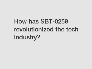 How has SBT-0259 revolutionized the tech industry?