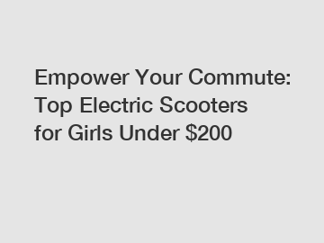 Empower Your Commute: Top Electric Scooters for Girls Under $200