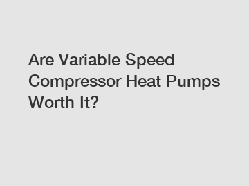 Are Variable Speed Compressor Heat Pumps Worth It?