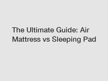 The Ultimate Guide: Air Mattress vs Sleeping Pad The Ultimate Guide: Air Mattress vs Sleeping Pad