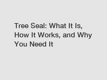 Tree Seal: What It Is, How It Works, and Why You Need It