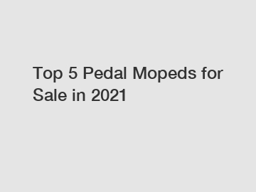 Top 5 Pedal Mopeds for Sale in 2021