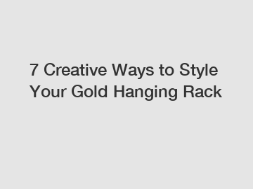 7 Creative Ways to Style Your Gold Hanging Rack