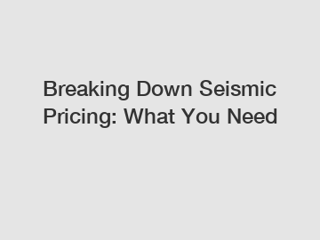 Breaking Down Seismic Pricing: What You Need