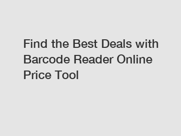 Find the Best Deals with Barcode Reader Online Price Tool