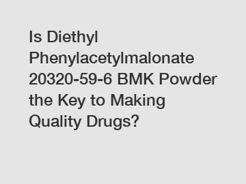 Is Diethyl Phenylacetylmalonate 20320-59-6 BMK Powder the Key to Making Quality Drugs?