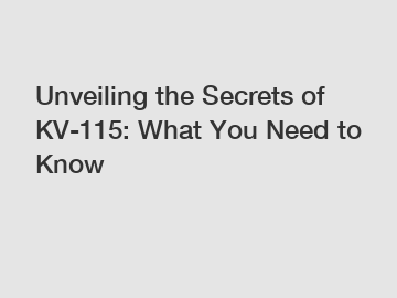 Unveiling the Secrets of KV-115: What You Need to Know