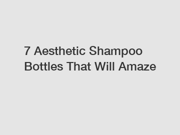 7 Aesthetic Shampoo Bottles That Will Amaze