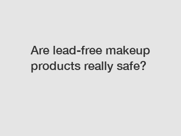 Are lead-free makeup products really safe?