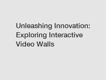 Unleashing Innovation: Exploring Interactive Video Walls