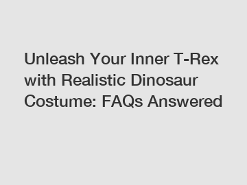 Unleash Your Inner T-Rex with Realistic Dinosaur Costume: FAQs Answered