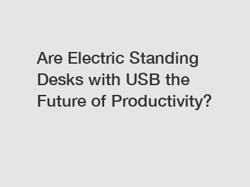 Are Electric Standing Desks with USB the Future of Productivity?