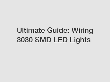 Ultimate Guide: Wiring 3030 SMD LED Lights