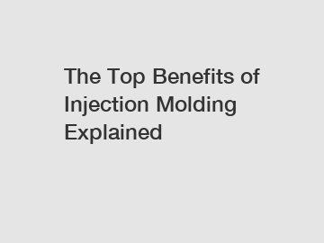 The Top Benefits of Injection Molding Explained