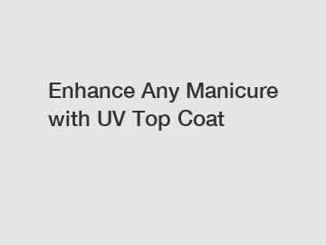 Enhance Any Manicure with UV Top Coat