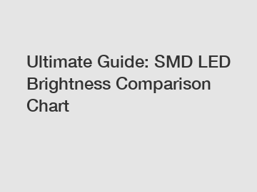 Ultimate Guide: SMD LED Brightness Comparison Chart