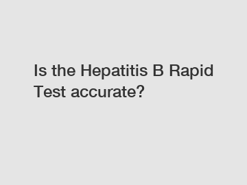 Is the Hepatitis B Rapid Test accurate?