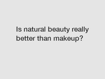 Is natural beauty really better than makeup?