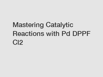 Mastering Catalytic Reactions with Pd DPPF Cl2