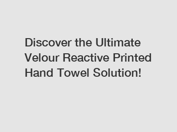 Discover the Ultimate Velour Reactive Printed Hand Towel Solution!