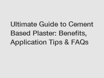 Ultimate Guide to Cement Based Plaster: Benefits, Application Tips & FAQs