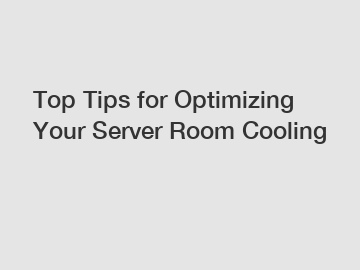 Top Tips for Optimizing Your Server Room Cooling