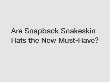 Are Snapback Snakeskin Hats the New Must-Have?