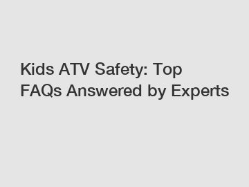 Kids ATV Safety: Top FAQs Answered by Experts