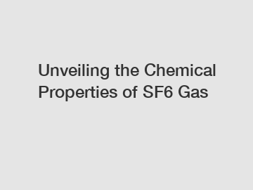 Unveiling the Chemical Properties of SF6 Gas