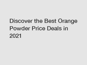 Discover the Best Orange Powder Price Deals in 2021