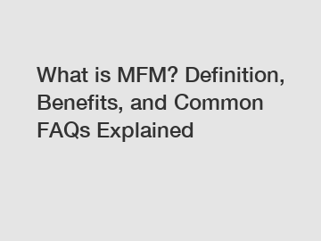 What is MFM? Definition, Benefits, and Common FAQs Explained