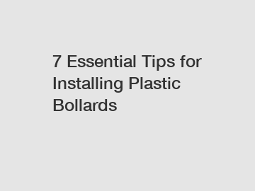 7 Essential Tips for Installing Plastic Bollards