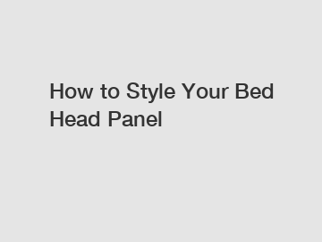 How to Style Your Bed Head Panel