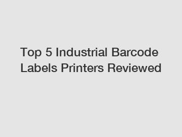 Top 5 Industrial Barcode Labels Printers Reviewed